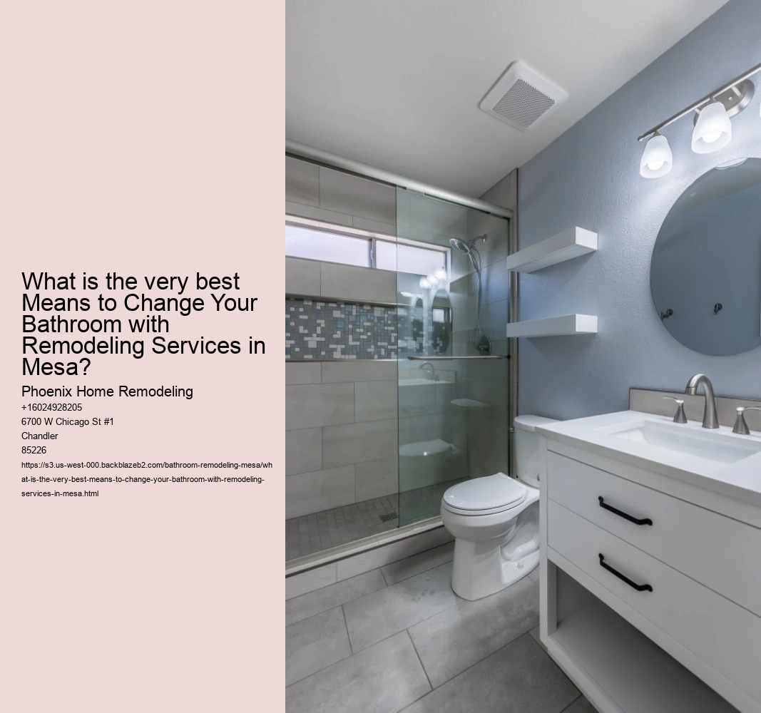 What is the very best Means to Change Your Bathroom with Remodeling Services in Mesa?