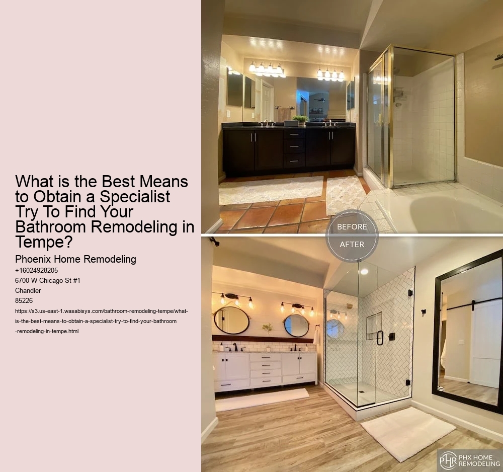 What is the Best Means to Obtain a Specialist Try To Find Your Bathroom Remodeling in Tempe?