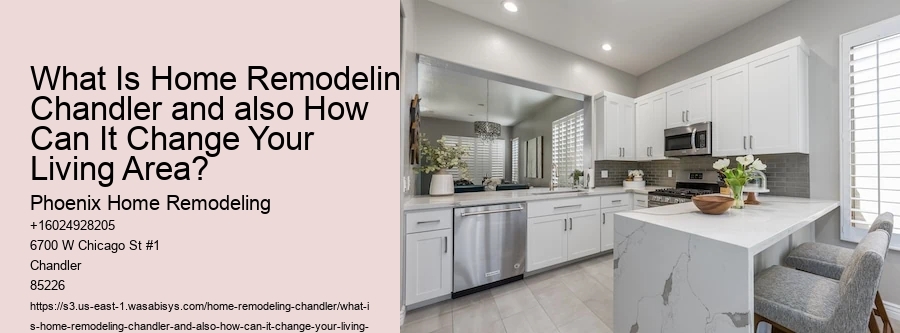 What Is Home Remodeling Chandler and also How Can It Change Your Living Area?