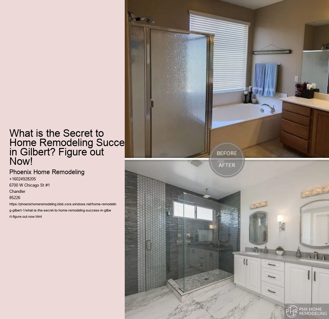 What is the Secret to Home Remodeling Success in Gilbert? Figure out Now!