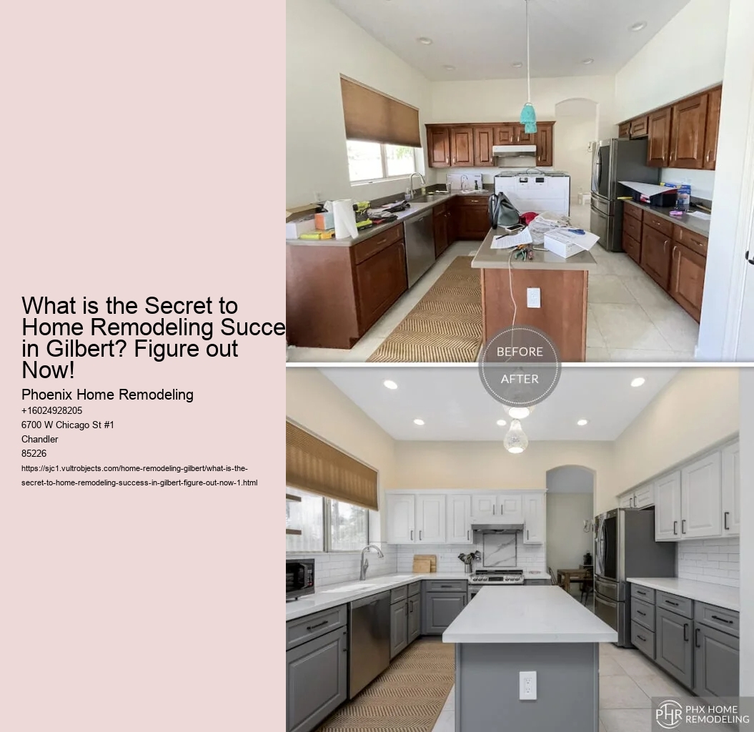 What is the Secret to Home Remodeling Success in Gilbert? Figure out Now!