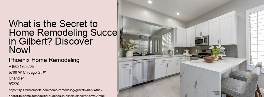 What is the Secret to Home Remodeling Success in Gilbert? Discover Now!