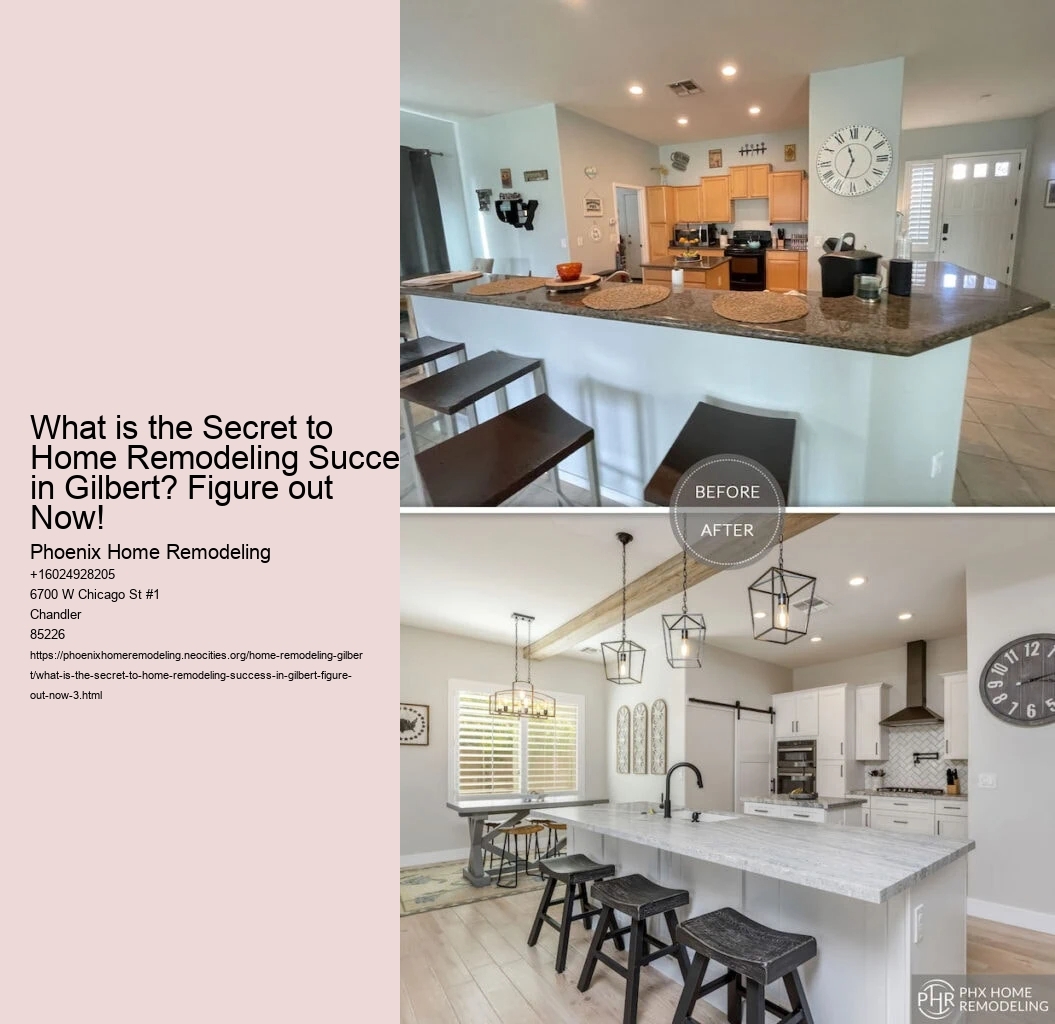 What is the Secret to Home Remodeling Success in Gilbert? Figure out Now!