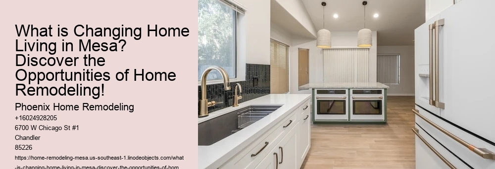 What is Changing Home Living in Mesa? Discover the Opportunities of Home Remodeling!