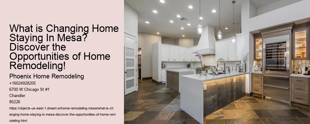What is Changing Home Staying In Mesa? Discover the Opportunities of Home Remodeling!