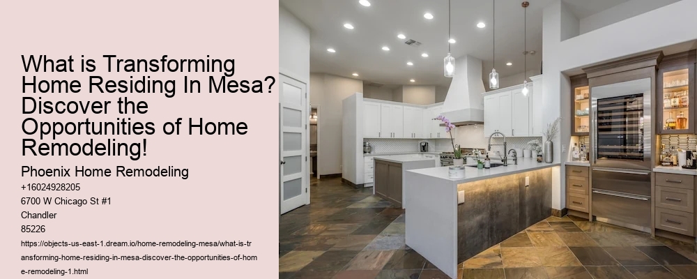What is Transforming Home Residing In Mesa? Discover the Opportunities of Home Remodeling!