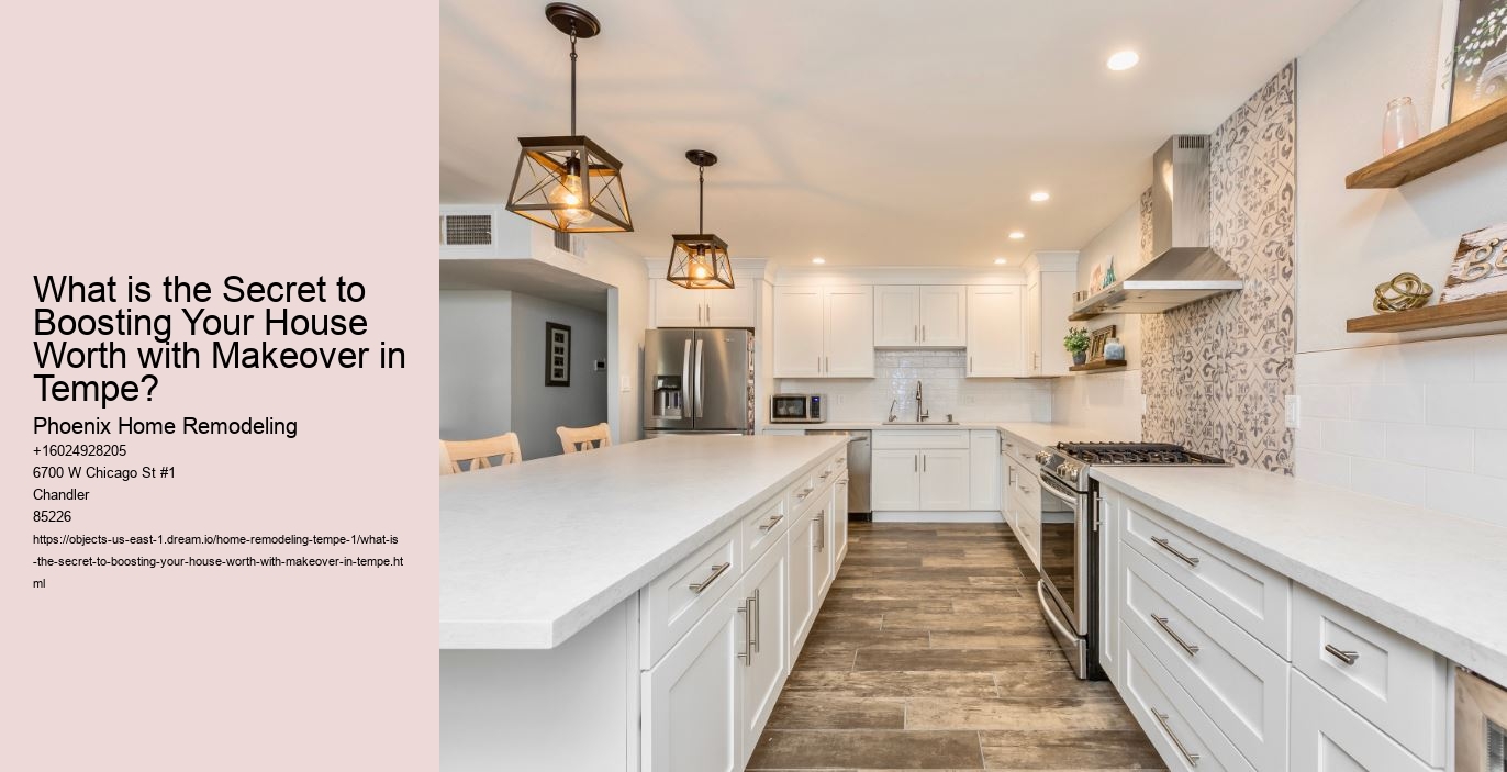 What is the Secret to Boosting Your House Worth with Makeover in Tempe?