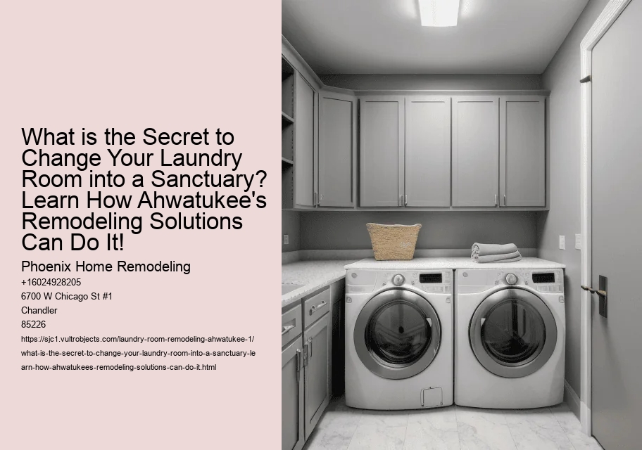 What is the Secret to Change Your Laundry Room into a Sanctuary? Learn How Ahwatukee's Remodeling Solutions Can Do It!