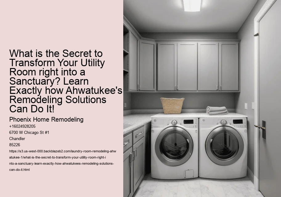 What is the Secret to Transform Your Utility Room right into a Sanctuary? Learn Exactly how Ahwatukee's Remodeling Solutions Can Do It!