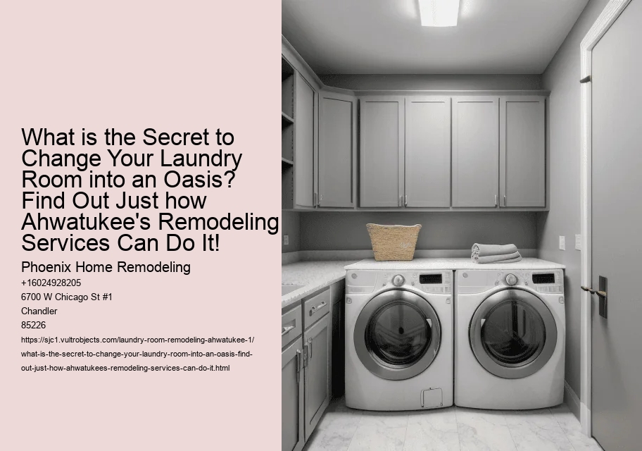 What is the Secret to Change Your Laundry Room into an Oasis? Find Out Just how Ahwatukee's Remodeling Services Can Do It!