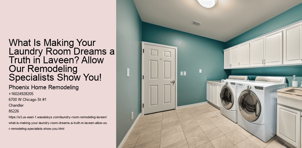 What Is Making Your Laundry Room Dreams a Truth in Laveen? Allow Our Remodeling Specialists Show You!