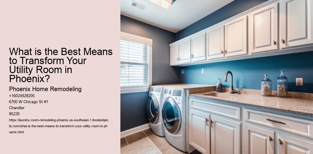 What is the Best Means to Transform Your Utility Room in Phoenix?