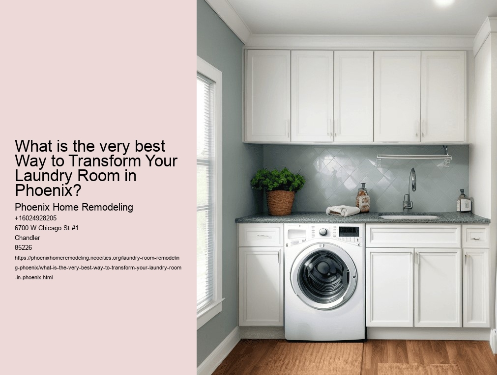 What is the very best Way to Transform Your Laundry Room in Phoenix?