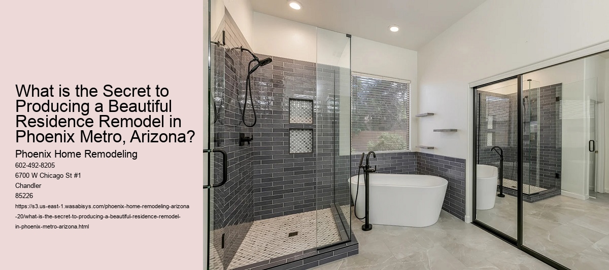 What is the Secret to Producing a Beautiful Residence Remodel in Phoenix Metro, Arizona?