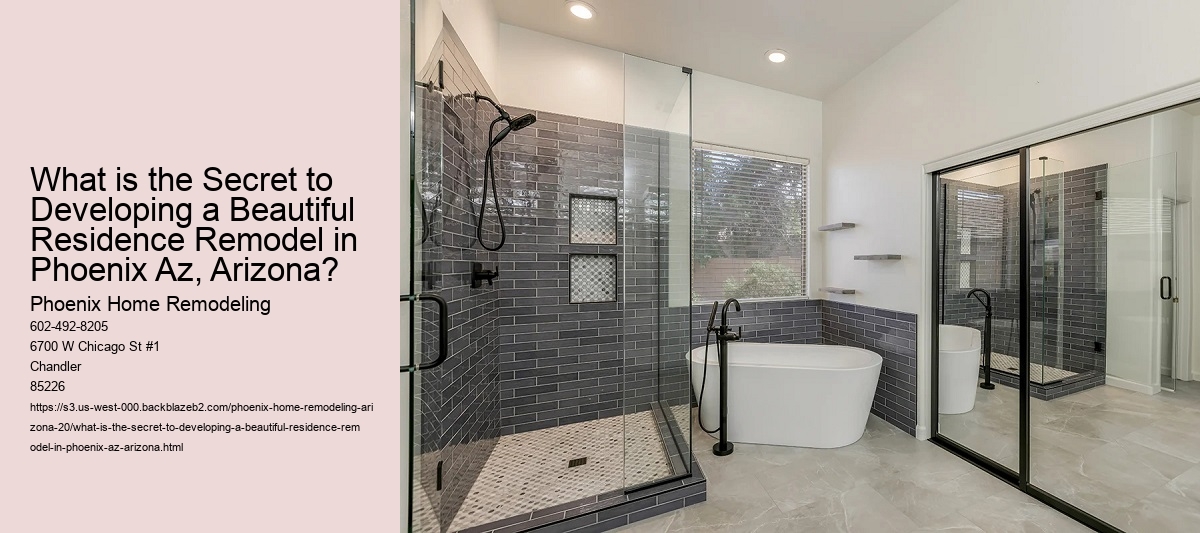 What is the Secret to Developing a Beautiful Residence Remodel in Phoenix Az, Arizona?