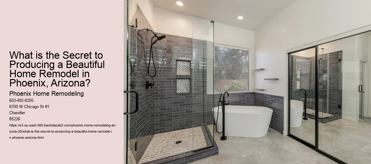 What is the Secret to Producing a Beautiful Home Remodel in Phoenix, Arizona?