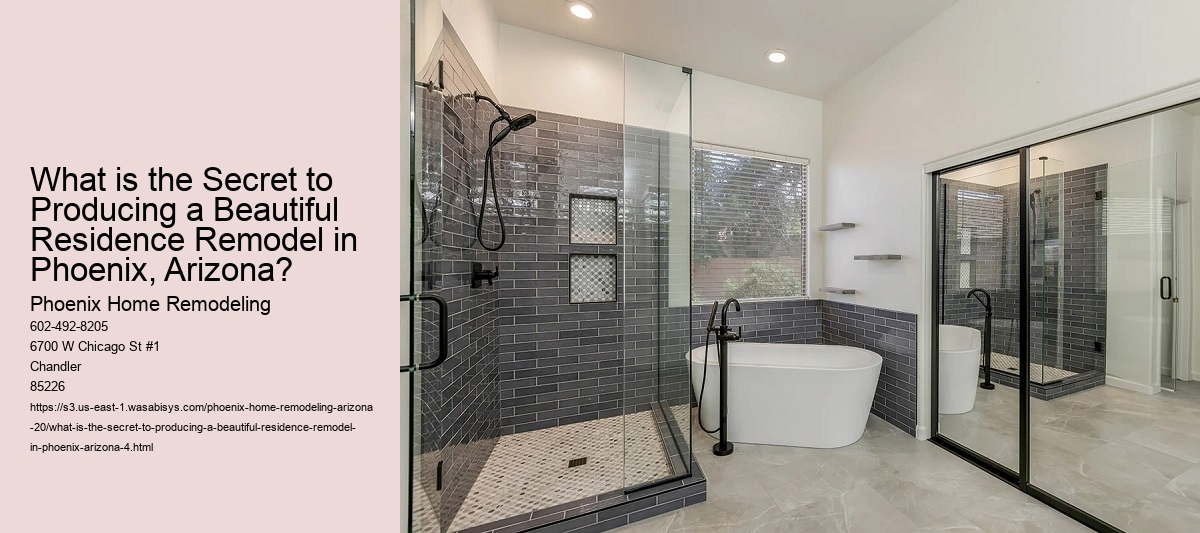 What is the Secret to Producing a Beautiful Residence Remodel in Phoenix, Arizona?
