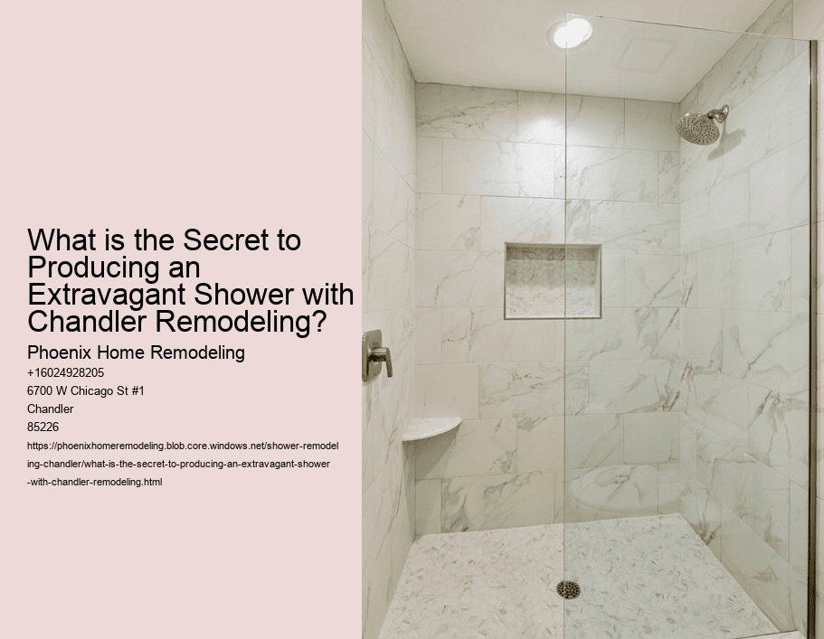 What is the Secret to Producing an Extravagant Shower with Chandler Remodeling?