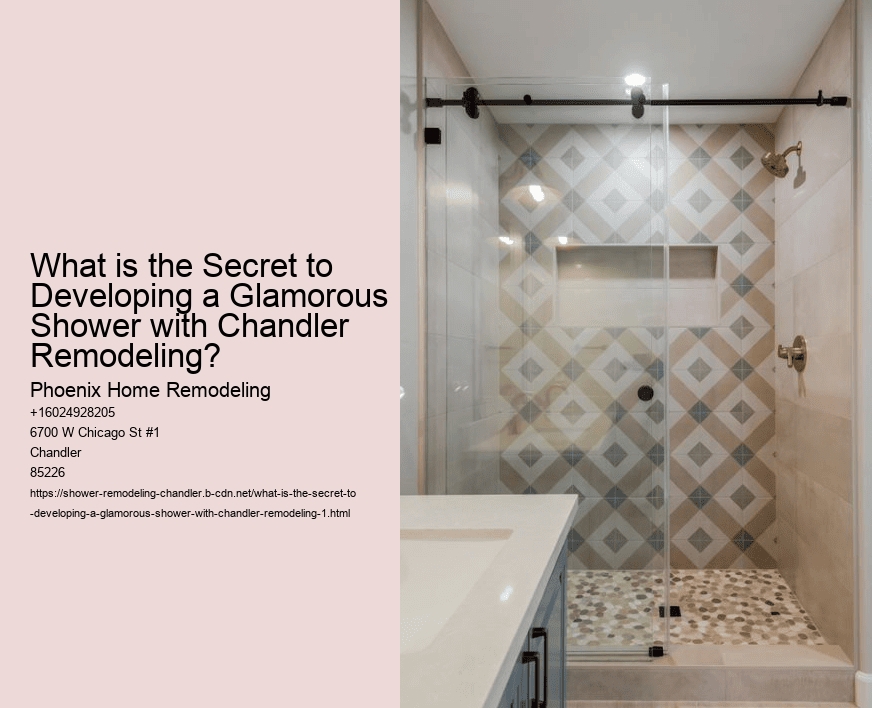 What is the Secret to Developing a Glamorous Shower with Chandler Remodeling?