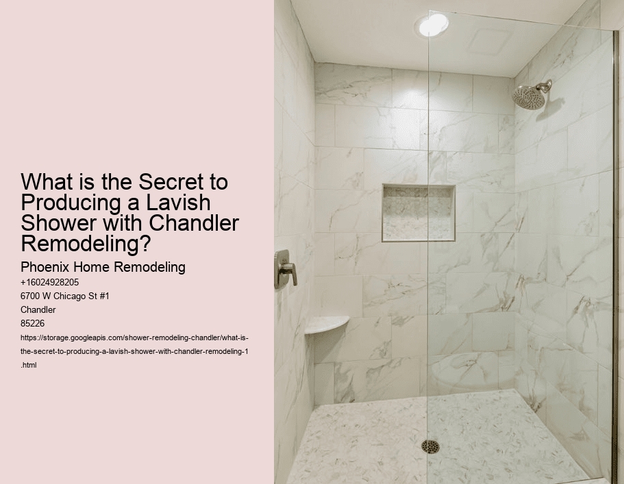 What is the Secret to Producing a Lavish Shower with Chandler Remodeling?