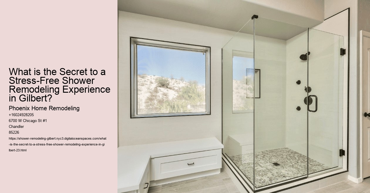 What is the Secret to a Stress-Free Shower Remodeling Experience in Gilbert?
