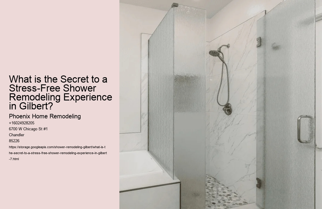 What is the Secret to a Stress-Free Shower Remodeling Experience in Gilbert?