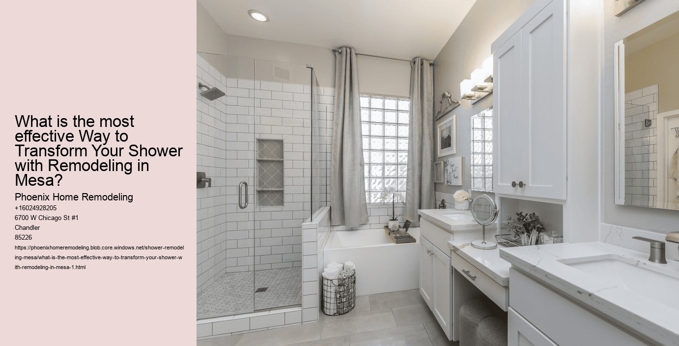 What is the most effective Way to Transform Your Shower with Remodeling in Mesa?