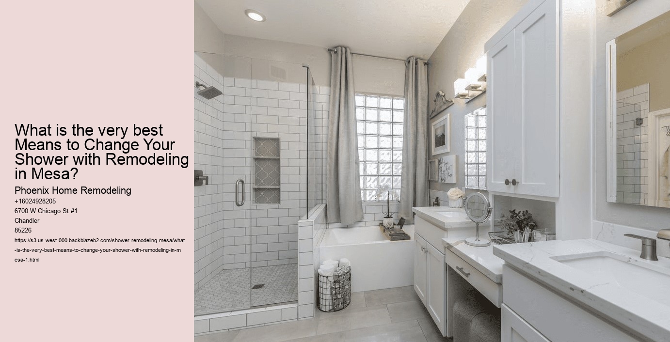 What is the very best Means to Change Your Shower with Remodeling in Mesa?