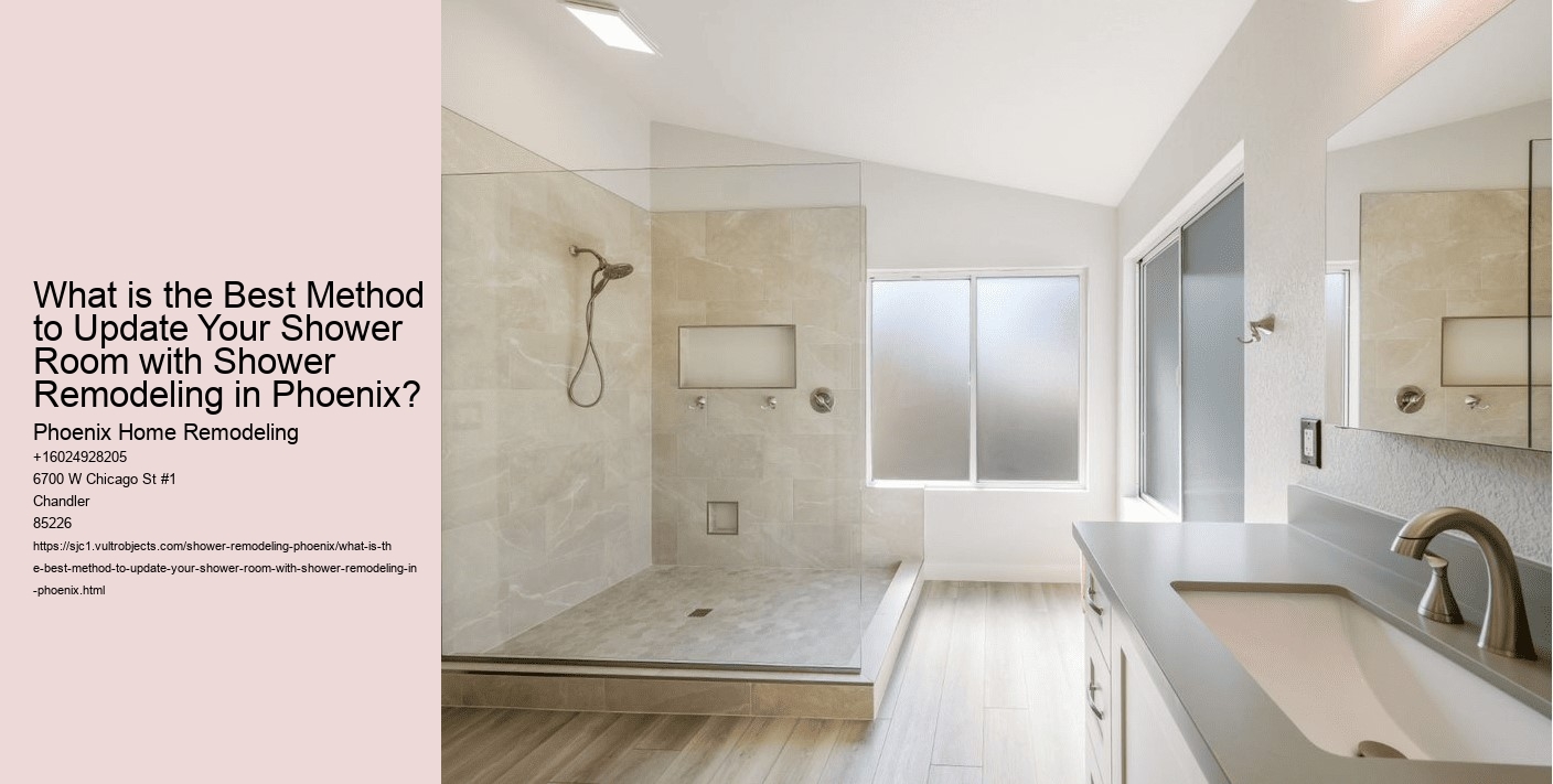 What is the Best Method to Update Your Shower Room with Shower Remodeling in Phoenix?