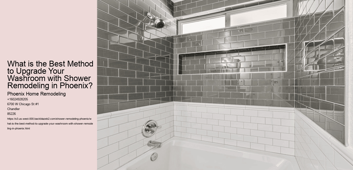 What is the Best Method to Upgrade Your Washroom with Shower Remodeling in Phoenix?