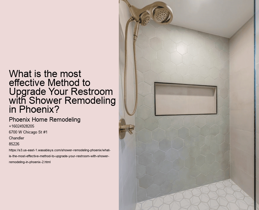 What is the most effective Method to Upgrade Your Restroom with Shower Remodeling in Phoenix?