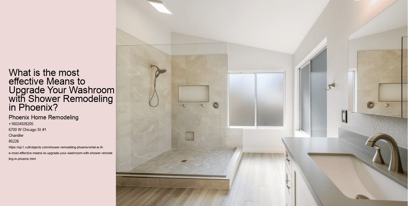 What is the most effective Means to Upgrade Your Washroom with Shower Remodeling in Phoenix?