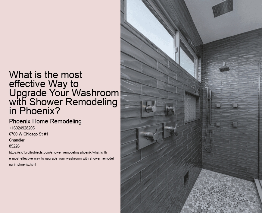 What is the most effective Way to Upgrade Your Washroom with Shower Remodeling in Phoenix?