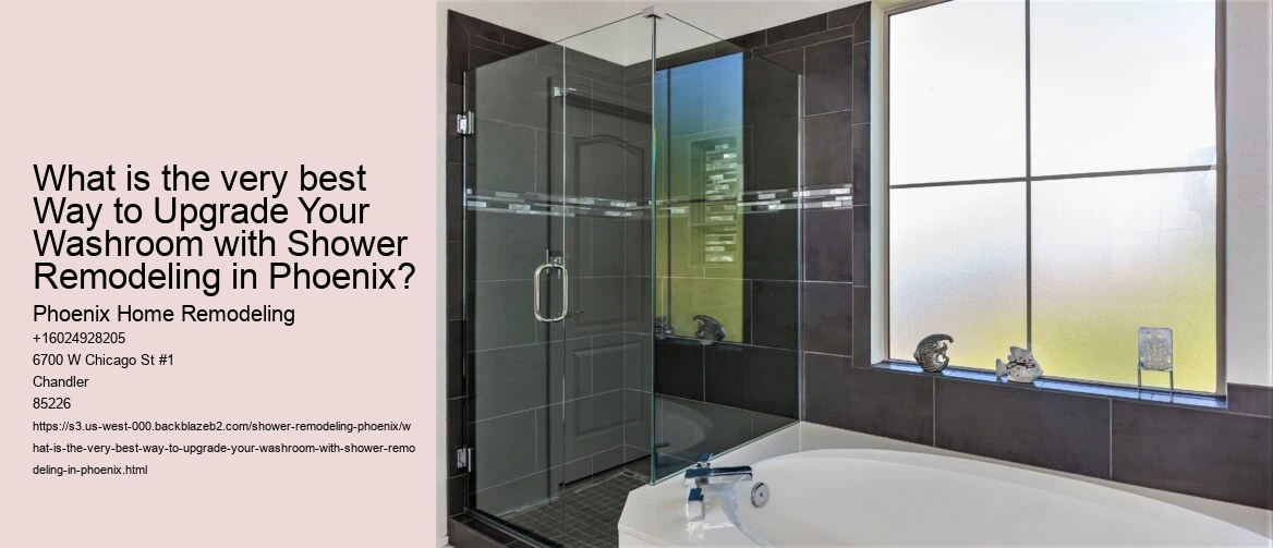 What is the very best Way to Upgrade Your Washroom with Shower Remodeling in Phoenix?