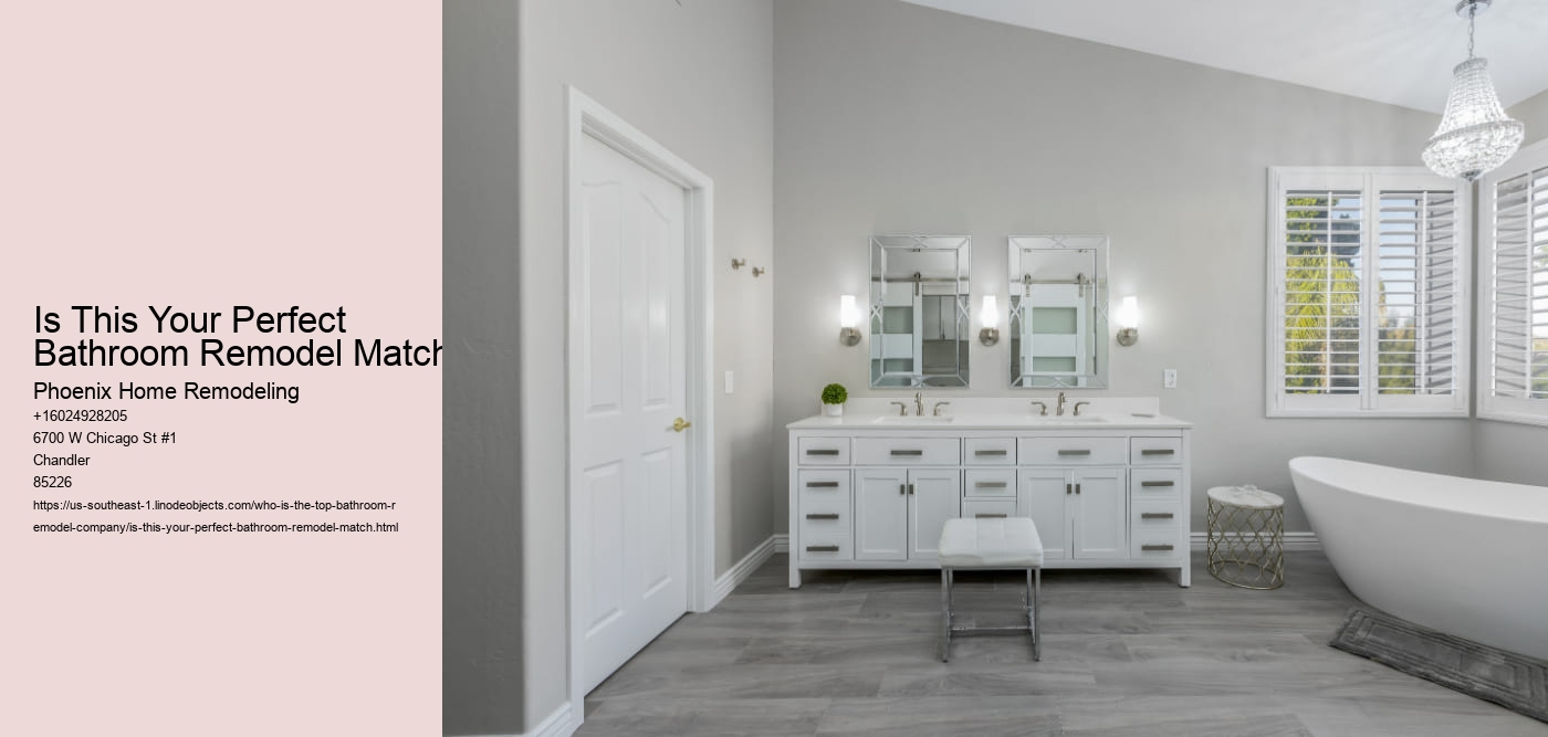 Is This Your Perfect Bathroom Remodel Match? Phoenix Home Remodeling Is This Your Perfect Bathroom Remodel Match?